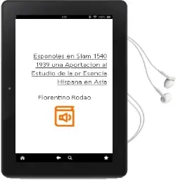 Descargar AudioLibro Españoles en Siam (1540-1939): Una Aportacion al Estudio de la pr Esencia Hispana en Asia de Florentino Rodao año 1997