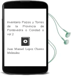 Descargar AudioLibro Inventario Pazos y Torres de la Provincia de Pontevedra: O Condad o (Vol. 2) de Juan Manuel Lopez Chaves Melendez año 1997