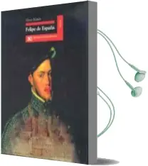 Descargar AudioLibro Felipe de España (3ª Ed.) de Henry Kamen año 1997