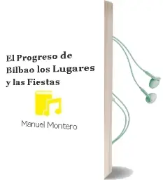 Descargar AudioLibro El Progreso de Bilbao los Lugares y las Fiestas de Manuel Montero año 1997
