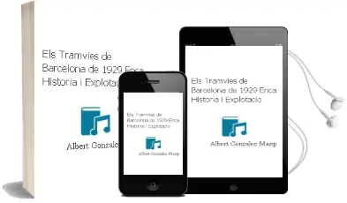 Descargar AudioLibro Els Tramvies de Barcelona (de 1929 Ença) Historia i Explotacio de Albert Gonzalez Masip año 1998