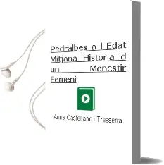 Descargar AudioLibro Pedralbes a l Edat Mitjana: Historia d un Monestir Femeni de Anna Castellano I Tresserra año 1998