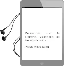 Descargar AudioLibro Encuentro con la Historia: Valladolid, su Provincia (Vol. 1) de Miguel Angel Soria año 1998
