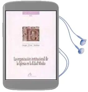 Descargar AudioLibro La Organizacion Institucional de la Iglesia en la Edad Media de Jorge Diaz Ibañez año 1998