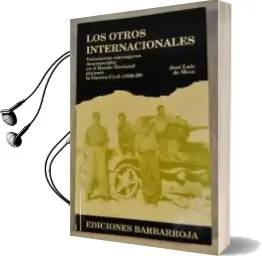 Descargar AudioLibro Los Otros Internacionales: Voluntarios Extranjeros Desconocidos e n el Bando Nacional de Jose Luis De Mesa año 1998