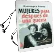 Descargar AudioLibro Mujeres para Despues de una Guerra: Una Moral Hipocrita del Franq Uismo de Assumpta Roura año 1998