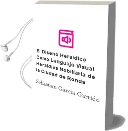 Descargar AudioLibro El Diseño Heraldico Como Lenguaje Visual: Heraldica Nobiliaria de la Ciudad de Ronda de Sebastian Garcia Garrido año 1998