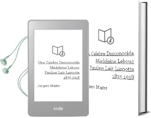 Descargar AudioLibro Una Celebre Desconocida: Madeleine Lebouc, Pauline Lair Lamotte ( 1835-1918) de Jacques Maitre año 1998
