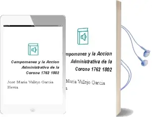 Descargar AudioLibro Campomanes y la Accion Administrativa de la Corona (1762-1802) de Jose Maria Vallejo Garcia Hevia año 1998