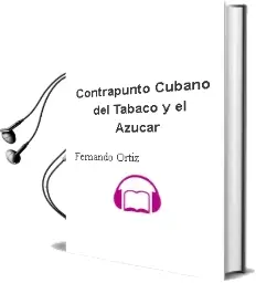 Descargar AudioLibro Contrapunto Cubano del Tabaco y el Azucar de Fernando Ortiz año 1999