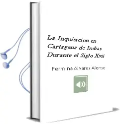 Descargar AudioLibro La Inquisicion en Cartagena de Indias Durante el Siglo Xvii de Fermina Alvarez Alonso año 1999