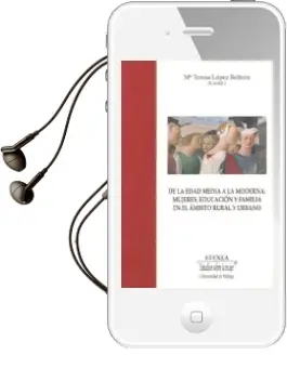 Descargar AudioLibro De la Edad Media a la Moderna: Mujeres, Educacion y Familia en el Ambito Rural y Urbano de Maria Teresa Lopez año 1999