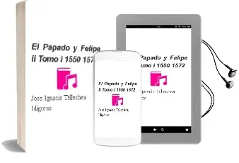 Descargar AudioLibro El Papado y Felipe ii, Tomo i (1550-1572) de Jose Ignacio Tellechea Idigoras año 1999