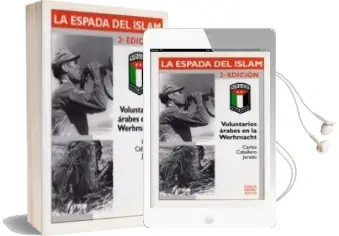 Descargar AudioLibro La Espada del Islam: Voluntarios Arabes en la Werhmacht (2ª Ed.) de Carlos Jurado Caballero año 1999