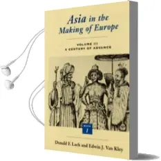 Descargar AudioLibro Asia in the Making of Europe. Volume 3: A Century of Advance (Book 1) de Donald F. Lach año 1999