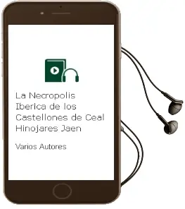 Descargar AudioLibro La Necropolis Iberica de los Castellones de Ceal (Hinojares, Jaen ) de Varios Autores año 1999