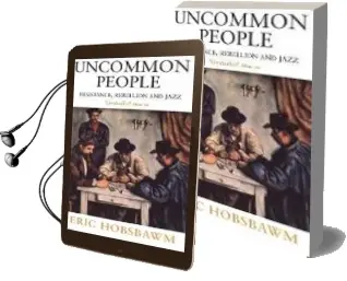 Descargar AudioLibro Uncommon People: Resistance, Rebellion and Jazz de Eric Hobsbawm año 1999