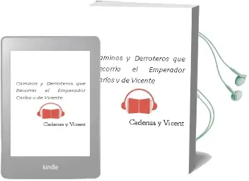 Descargar AudioLibro Caminos y Derroteros que Recorrio el Emperador Carlos v de Vicente De Cadenas Y Vicent año 1999