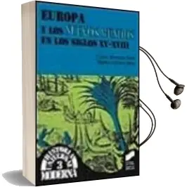 Descargar AudioLibro Europa y los Nuevos Mundos en los Siglos Xv-Xviii de Carlos Martinez Shaw año 1999