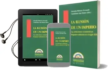 Descargar AudioLibro La Ilusion de un Imperio: Las Relaciones Economicas Hispano-Cuban as en el Ultimo Siglo de Dominacion Colonial de Salvador Palazon Ferrando año 1999