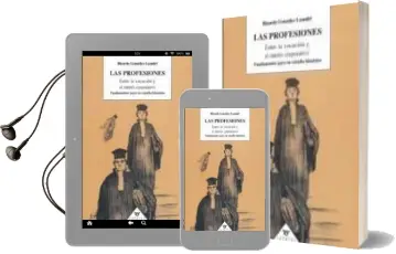 Descargar AudioLibro Las Profesiones: Entre la Vocacion y el Interes Corporativo. Fund Amentos para su Estudio Historico de Ricardo Gonzalez Leandri año 1999