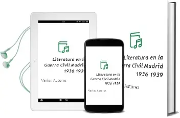 Descargar AudioLibro Literatura en la Guerra Civil: Madrid, 1936-1939 de Varios Autores año 1999