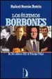 AudioLibro Los Ultimos Borbones, de don Alfonso Xiii al Principe Felipe de Rafael Borras Betriu