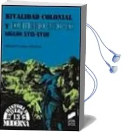 Descargar AudioLibro Rivalidad Colonial y Equilibrio Europeo: Siglos Xvii-Xviii de Manuel Lucena Salmoral año 1999