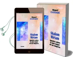 Descargar AudioLibro Shalom Miriam: Apuntes Sobre la mas Mujer de las Mujeres de Miquel Estrade año 1999