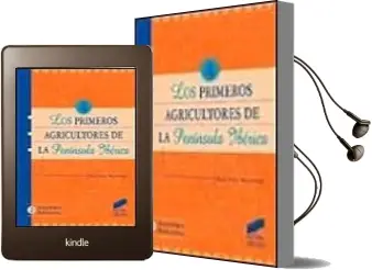 Descargar AudioLibro Los Primeros Agricultores de la Peninsula Iberica: Una Historiogr Afia Critica del Neolitico de Almudena Hernando año 1999