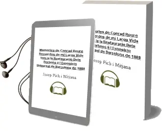 Descargar AudioLibro Memories de Conrad Roure Recuerdos de mi Larga Vida (Tom Ix): La Restauracio Dels Borbons (Ii) l Exposicio Universal de Barcelona de 1888 de Josep Pich I Mitjana año 1999