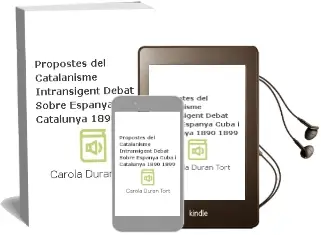 Descargar AudioLibro Propostes del Catalanisme Intransigent Debat Sobre Espanya, Cuba i Catalunya (1890-1899) de Carola Duran Tort año 1999