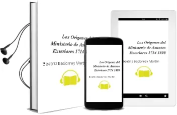 Descargar AudioLibro Los Origenes del Ministerio de Asuntos Exteriores (1714-1808) de Beatriz Badorrey Martin año 1999