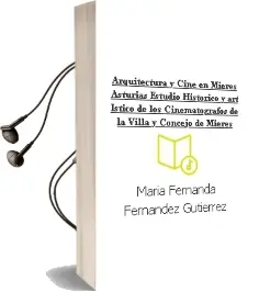 Descargar AudioLibro Arquitectura y Cine en Mieres, Asturias: Estudio Historico y art Istico de los Cinematografos de la Villa y Concejo de Mieres de Maria Fernanda Fernandez Gutierrez año 2000