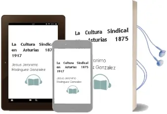 Descargar AudioLibro La Cultura Sindical en Asturias, 1875-1917 de Jesus Jeronimo Rodriguez Gonzalez año 2000