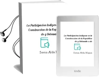 Descargar AudioLibro La Participacion Indigena en la Construccion de la Republica de g Uatemala, s. xix de Sonia Alda Mejias año 2000