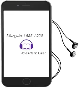 Descargar AudioLibro Murguia, 1833-1923 de Jose Antonio Duran año 2000