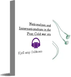 Descargar AudioLibro Nationalism and Internationalism in the Post-Cold war era de Kjell &Amp; Goldmann año 2000