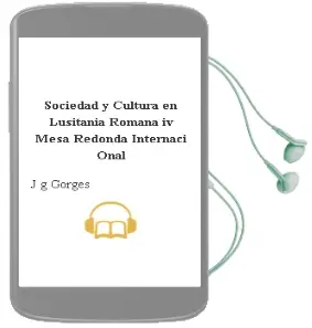 Descargar AudioLibro Sociedad y Cultura en Lusitania Romana: Iv Mesa Redonda Internaci Onal de J.G. Gorges año 2000