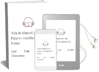 Descargar AudioLibro Vida de Manuel del Palacio con Madrid al Fondo de Jose Luis Gordillo Courcieres año 2000