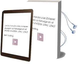 Descargar AudioLibro De los Fiordos a las Estepas: La Legion ss Noruega en el Frente d el Este (1941-1943) de Erik Norling año 2000