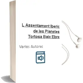 Descargar AudioLibro L Assentament Iberic de les Planetes: Tortosa, Baix Ebre de Varios Autores año 2000
