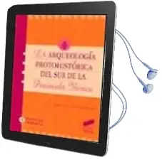 Descargar AudioLibro La Arqueologia Protohistorica del sur de la Peninsula Iberica de Jose Luis Escacena Carrasco año 2000