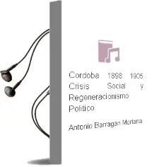 Descargar AudioLibro Cordoba: 1898-1905: Crisis Social y Regeneracionismo Politico de Antonio Barragan Moriana año 2000