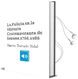 Descargar AudioLibro La Policia en la Historia Contemporanea de España, 1766-1986 de Martin Turrado Vidal año 2000