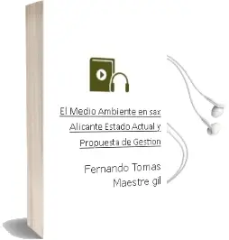 Descargar AudioLibro El Medio Ambiente en sax (Alicante): Estado Actual y Propuesta de Gestion de Fernando Tomas Maestre Gil año 2000