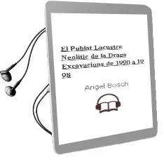 Descargar AudioLibro El Poblat Lacustre Neolitic de la Draga: Excavacions de 1990 a 19 98 de Angel Bosch año 2000