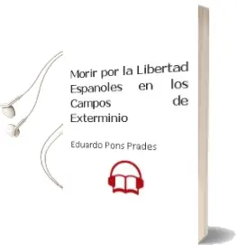Descargar AudioLibro Morir por la Libertad Españoles en los Campos de Exterminio de Eduardo Pons Prades año 2000