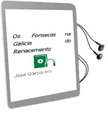 Descargar AudioLibro Os Fonsecas na Galicia do Renacemento de Jose Garcia Oro año 2000