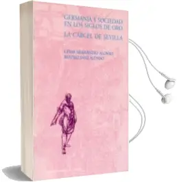 Descargar AudioLibro Germania y Sociedad en los Siglos de Oro: La Carcel de Sevilla de Cesar Hernandez Alonso año 2000